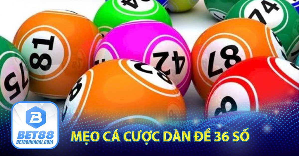 Mẹo cá cược dàn đề 36 số